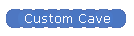 Custom Cave