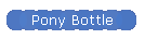 Pony Bottle